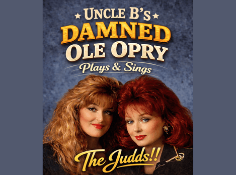 Uncle B's Damned Ole Opry Plays and Sings The Judds